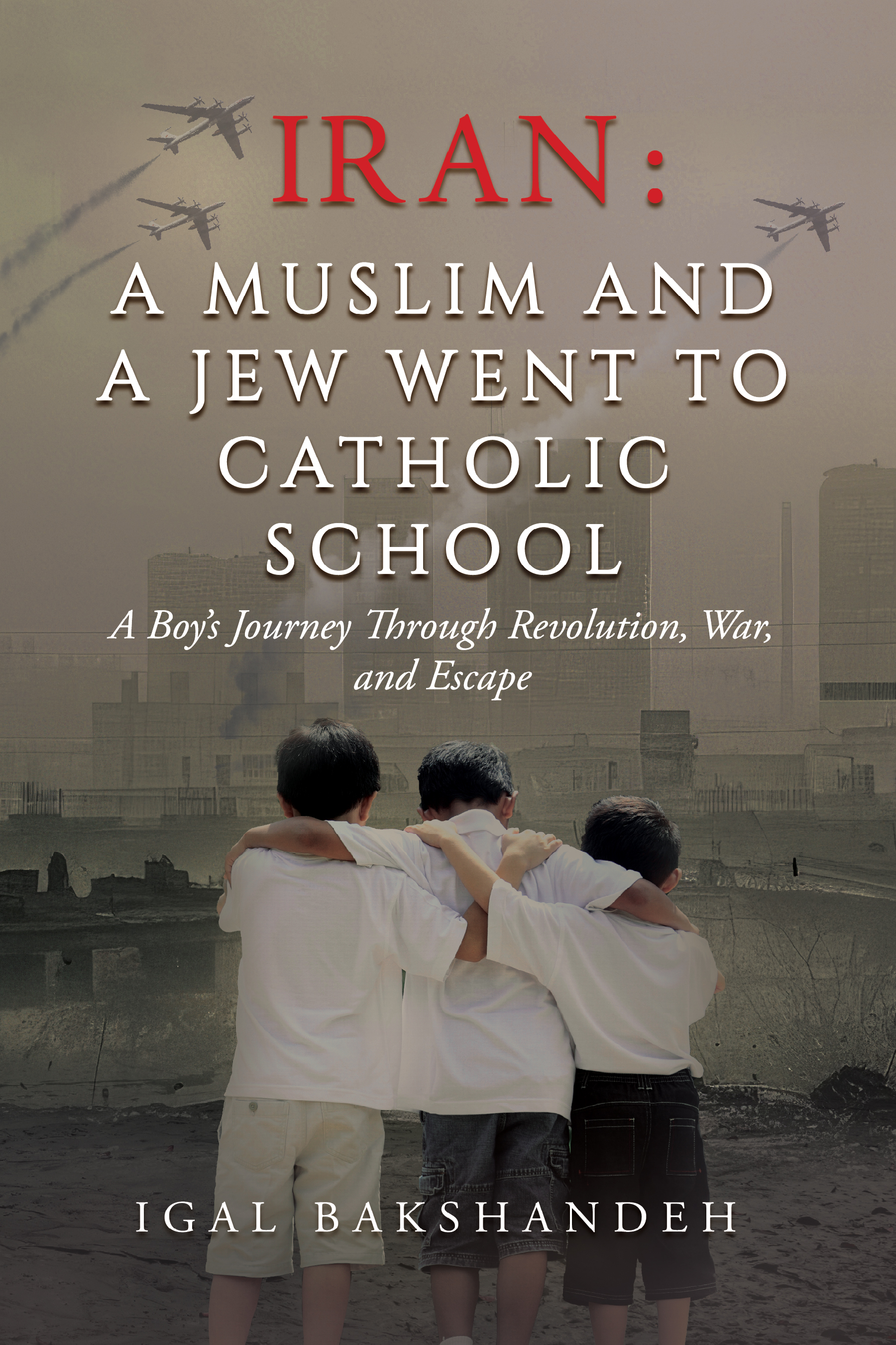 IRAN: A Muslim and a Jew Went to Catholic School — book cover